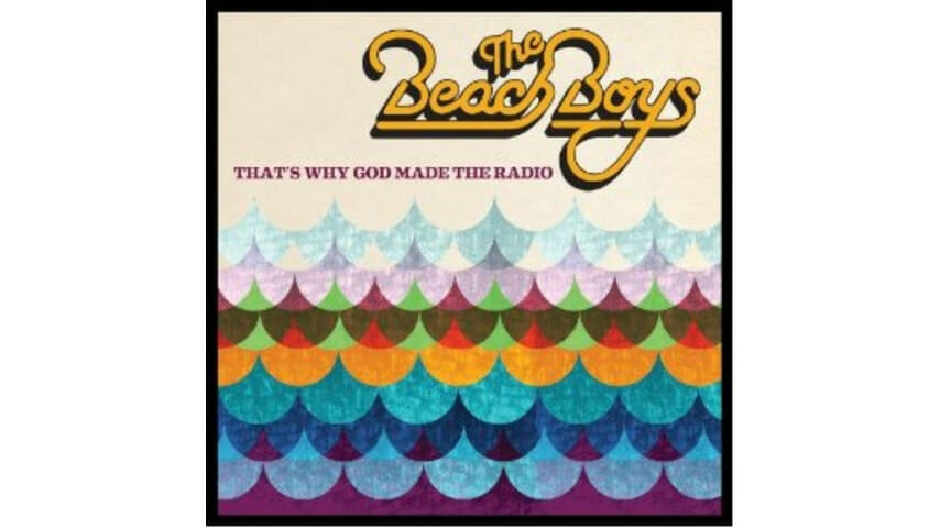 The Beach Boys: That’s Why God Made the Radio
