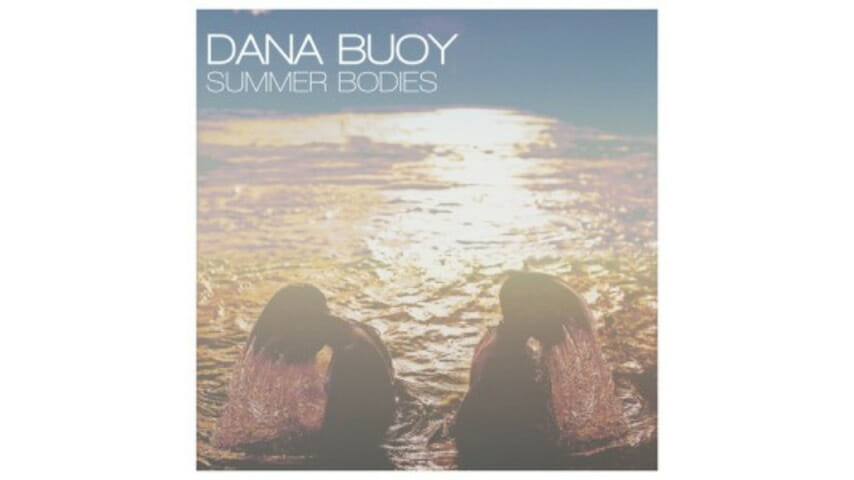 Dana Buoy: Summer Bodies
