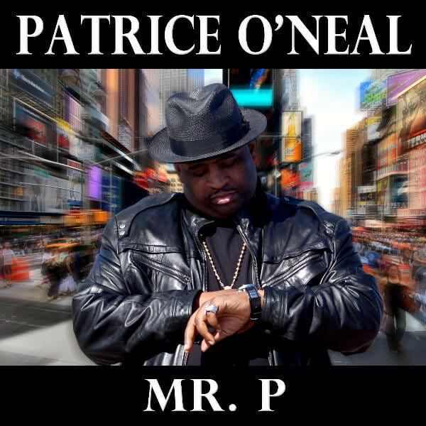 Patrice O’Neal: Mr. P