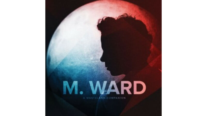 M. Ward: A Wasteland Companion