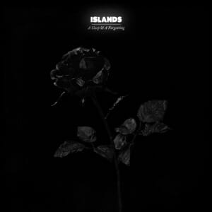 Islands: A Sleep & A Forgetting