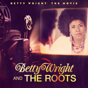 Betty Wright and the Roots: Betty Wright: The Movie