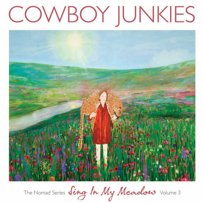 Cowboy Junkies: Sing In My Meadow
