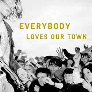 Everybody Loves Our Town: An Oral History of Grunge by Mark Yarm