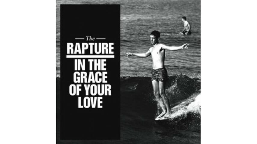 The Rapture: In The Grace of Your Love