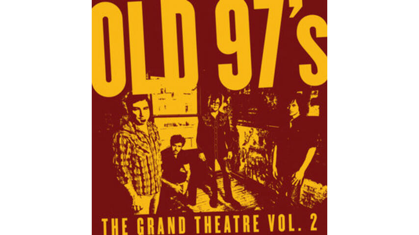 Old 97’s: The Grand Theatre, Vol. 2