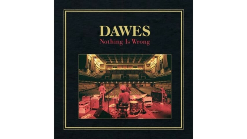Dawes: Nothing is Wrong