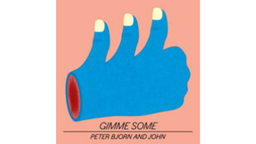 Peter Bjorn and John: Gimme Some