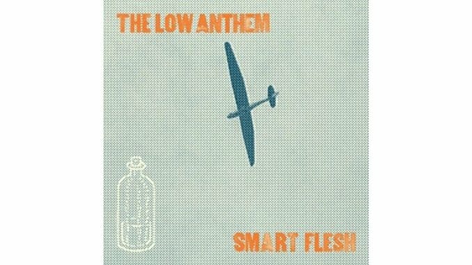 The Low Anthem: Smart Flesh
