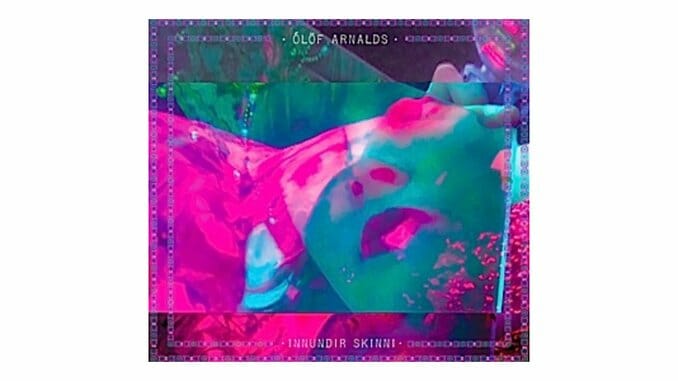 Ólöf Arnalds: Innundir Skinni and Olafur Arnalds: …and They Have Escaped The Weight Of Darkness