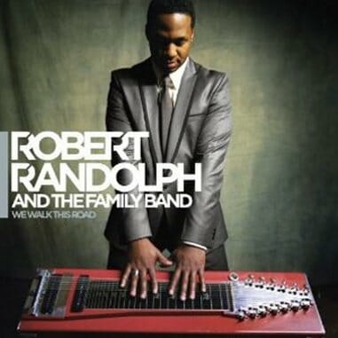 Robert Randolph and the Family Band: We Walk This Road