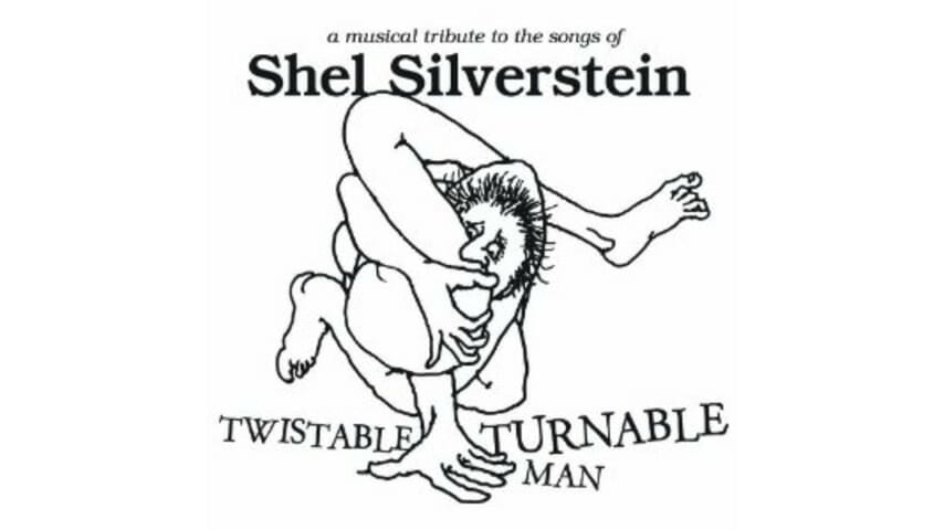 Various Artists: Twistable, Turnable Man: A Musical Tribute to the Songs of Shel Silverstein