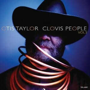 Otis Taylor: Clovis People Vol. 3