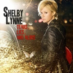 Shelby Lynne: Tears, Lies & Alibis