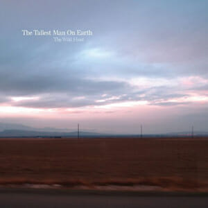 The Tallest Man on Earth: The Wild Hunt