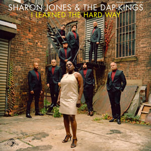 Sharon Jones & the Dap-Kings: I Learned the Hard Way