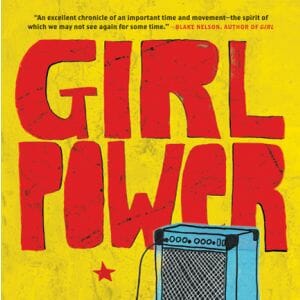 Marisa Meltzer: Girl Power: The Nineties Revolution in Music