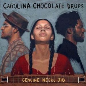 Carolina Chocolate Drops: Genuine Negro Jig