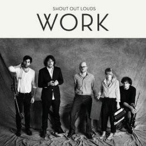 Shout Out Louds: Work