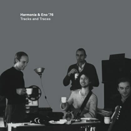 Harmonia & Eno '76: Tracks and Traces