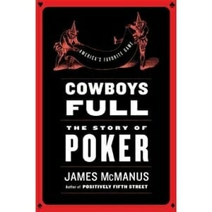 James McManus: Cowboys Full: The Story of Poker