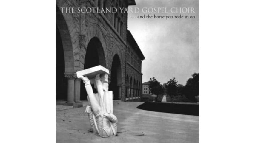 Scotland Yard Gospel Choir: ...and the horse you rode in on