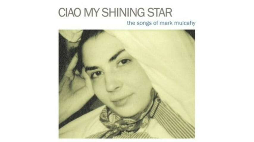 Various Artists: Ciao My Shining Star: The Songs of Mark Mulcahy