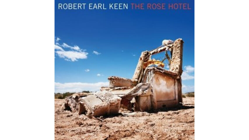 Robert Earl Keen The Rose Hotel Paste Magazine