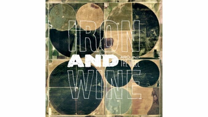 Iron & Wine: Around the Well