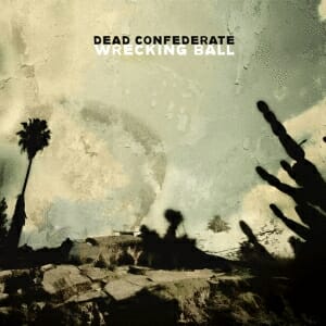 Dead Confederate: Wrecking Ball