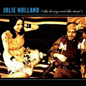 Jolie Holland: The Living and the Dead