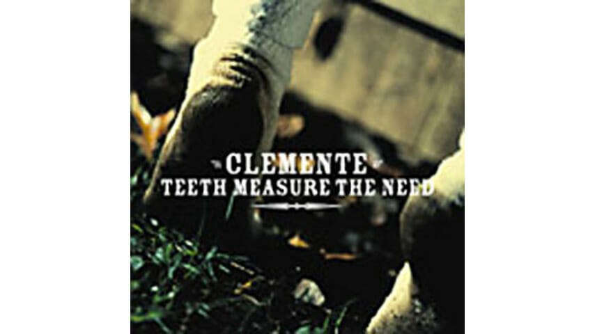 Clemente – Teeth Measure the Need