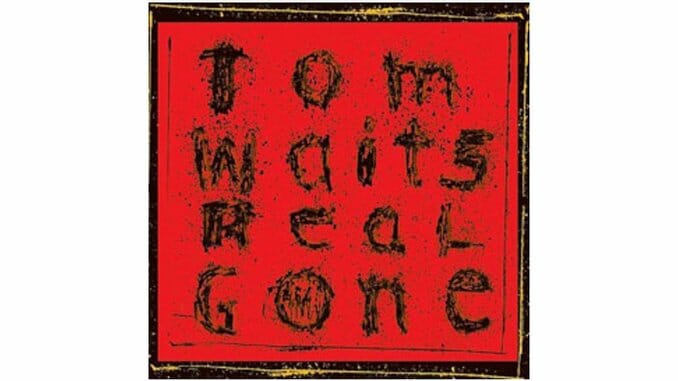 Tom Waits – Real Gone