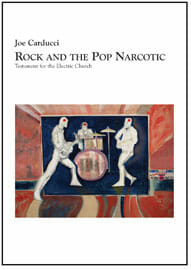 Rock and the Pop Narcotic by Joe Carducci