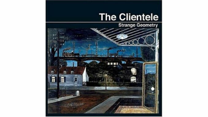 The Clientele – Strange Geometry