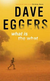 Dave Eggers — What Is The What?
