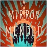 A Mirror Mended: Alix E. Harrow’s Fractured Fairytales Series Remains Delightful