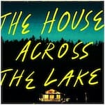 The House Across the Lake: A Hauntingly Familiar Tale—Until It’s Not