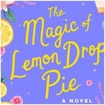 A Piemaker Gets a Magical Second Chance in This Exclusive Excerpt from The Magic of Lemon Drop Pie