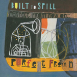 Every Built to Spill Album, Ranked