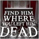 Exclusive Cover Reveal + Excerpt: Dark Consequences Loom In Find Him Where You Left Him Dead