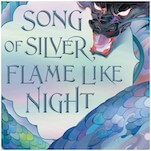 Song of Silver, Flame Like Night Introduces An Immersive and Lyrical Fantasy Landscape
