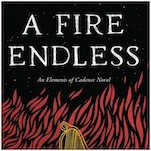 A Fire Endless Is a Confident, Compelling Conclusion to the Elements of Cadence Series