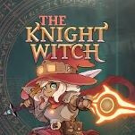 The Knight Witch Asks You to Save a World that You Have No Reason to Care About