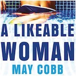 Exclusive Cover Reveal + Q&A: Meet May Cobb's A Likeable Woman