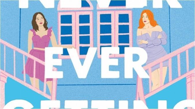 Never Ever Getting Back Together: Not Much Bad Blood for This YA Rom-Com