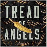 Tread of Angels: A Fairly Basic Mystery Bolstered by Phenomenal Worldbuilding