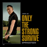 Bruce Springsteen Delves into Soul on Only the Strong Survive
