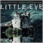 Little Eve: A Deliciously Dark Period Tale About Family, Belief, and Trauma