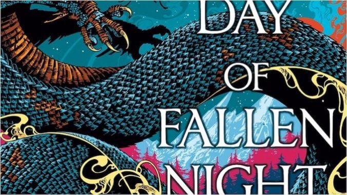 A Day of Fallen Night Is the Absolute Best Kind of Expansive Fantasy Epic